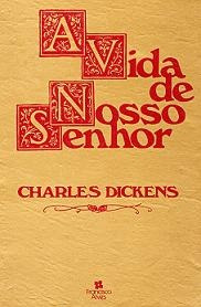 A Vida De Nosso Senhor, Charles Dickens