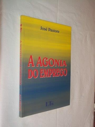 José Pastore - A Agonia Do Emprego - Administraçaõ