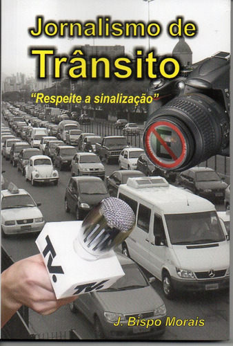 Livro Jornalismo De Trânsito - J. Bispo Morais