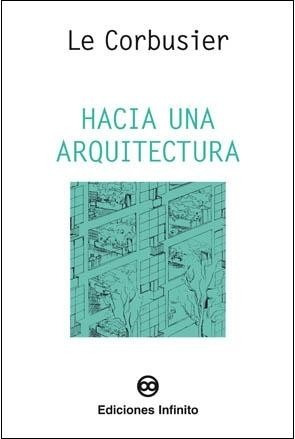 Imagen 1 de 1 de Hacia Una Arquitectura // Le Corbusier