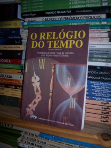 O Relógio Do Tempo, Rosa Freua De Carvalho