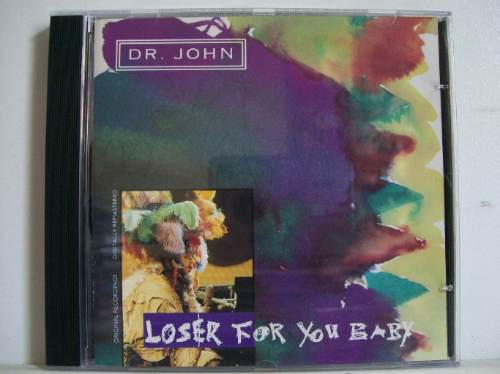 Dr. John, Loser For You Baby, Cd Original Importado