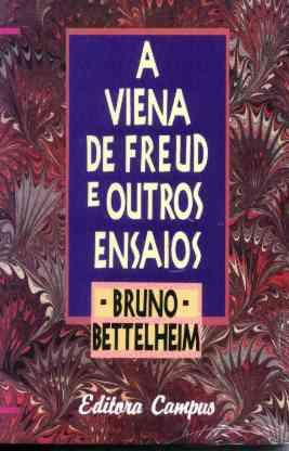A Viena De Freud E Outros Ensaios - Bruno Bettelheim - 1991
