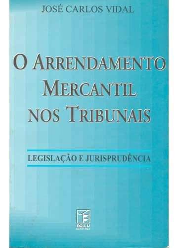 O Arrendamento Mercantil Nos Tribunais: Legislação E Jurispr