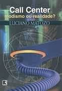 Call Center - Modismo Ou Realidade? - Luciano Matozo