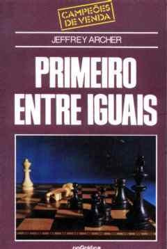 Primeiro Entre Iguais - Jeffrey Archer - Livro - 1986