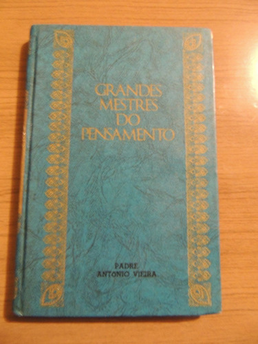 Livro Grandes Mestres Do Pensamento Padre Antonio Vieira