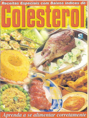 Colesterol - Receitas Especiais Com Baixos Índices De Colest