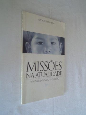 Pastor  José Fernandes - Missões Na Atualidade - Religião