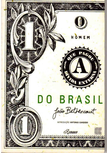 Homem Que Pagou Dívida Externa Do Brasil / Autor: João Bethencour / Livro Novo E Sem Uso