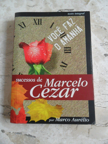 Livro Voce Faz O Amanha - Sucessos De Marcelo Cesar