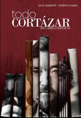 Todo Cortazar - Bio Bibliografía - Aquilanti Lucio