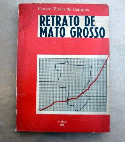 Retrato De Mato Grosso - Fausto Vieira De Campos