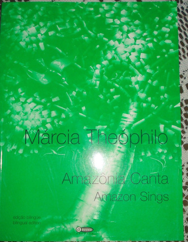 Amazônia Canta Márcia Theóphilo Edição Bilingue Poesia