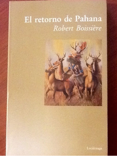 El Retorno De Pahana Robert Boissière. 1a. Edición
