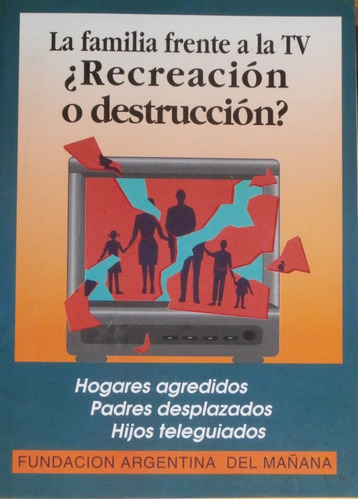 La Familia Frente A La Tv. ¿recreación O Destrucción?