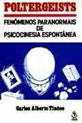 Poltergeists:fenômenos Paranormais E Psicocinesia Espontânea