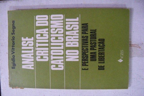 Analise Crítica Do Catolicismo No Brasil- Egidio V. Segna