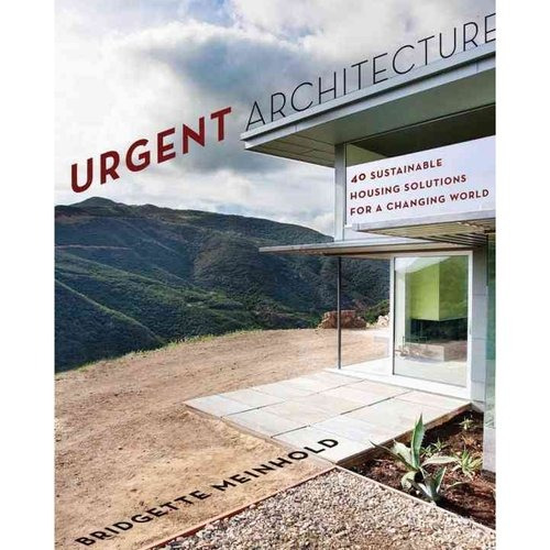 Arquitectura Urgente: 40 Soluciones De Vivienda Sustentable