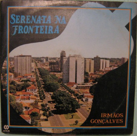 Irmãos Gonçalves - Serenata Na Fronteira - 1981