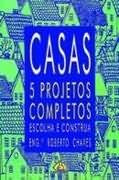 Casas: 5 Projetos Completos - Roberto Chaves