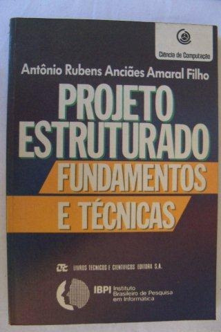 Projeto Estruturado Fundamentos E Técnicas - Antonio Rubens