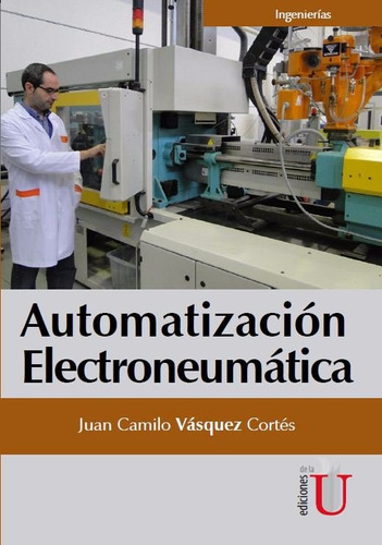 Automatización Electroneumática / Vásquez/ Ediciones De La U