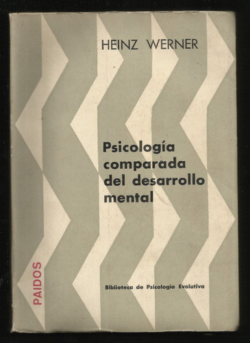 Werner Heinz: Psicología Comparada Del Desarrollo Mental