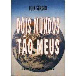 Dois Mundos Tão Meus De Luiz Sérgio