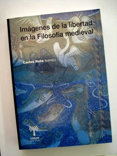 Carlos Ruta, Imágenes De Libertad En Filosofía Medieval L02