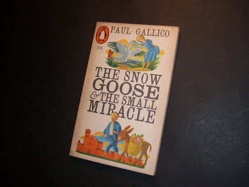 The Snow Goose . The Small Miracle . Paul Gallico