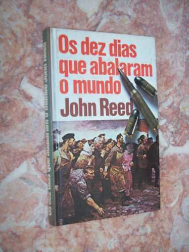 Os Dez Dias Que Abalaram O Mundo, John Reed