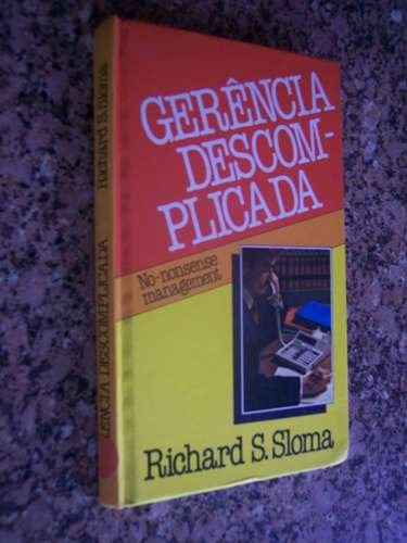 Gerência Descomplicada, Richard S. Sloma - Capa Dura
