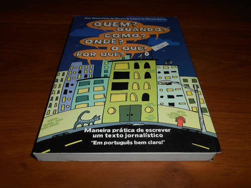 Quem? Quando?  Como? Onde? O Que? Por Quê? - Ana Tereza E