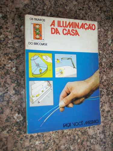 A Iluminação Da Casa, Faça Você Mesmo...