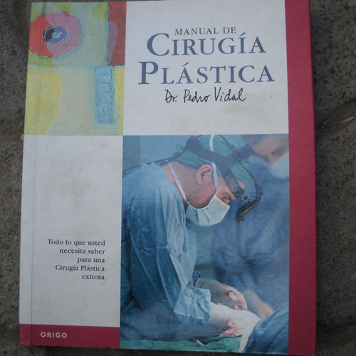 Cirugia Plastica, Manual De, Dr Pedro Vidal, Ed. Origo