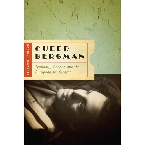 Bergman Queer: Sexualidad Género Y El Cine De Arte Europeo