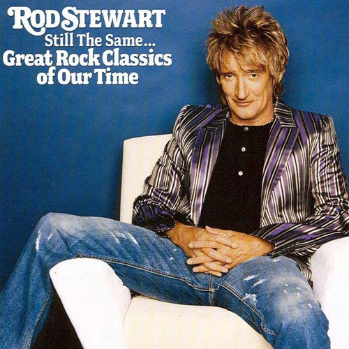 Still The Same..great Rock Classics Of Our Time Rod Stewart