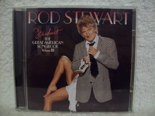 Cd Rod Stewart- Stardust...the Great American Songbook- V. 3