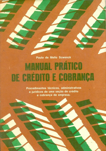 Manual Prático De Crédito E Cobrança, Paulo De Mello Scwenck