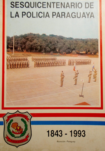 Revista Monografico La Policia Paraguaya 1843-1993 