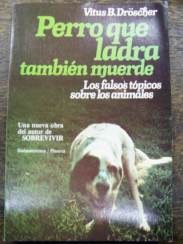 Perro Que Ladra Tambien Muerde * Vitus B. Droscher *