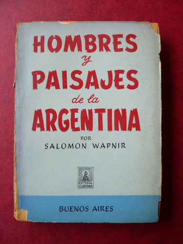 Hombres Y Paisajes De La Argentina De Salomon Wapnir
