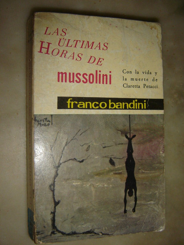 Las Ultimas Horas De Mussolini, Franco Bandini 1962