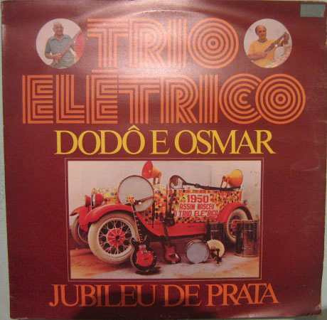 Trio Elétrico Dodô & Osmar - Jubileu De Prata - 1974/1982
