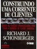 Construindo Uma Corrente De Clientes, Richard J Schonberger