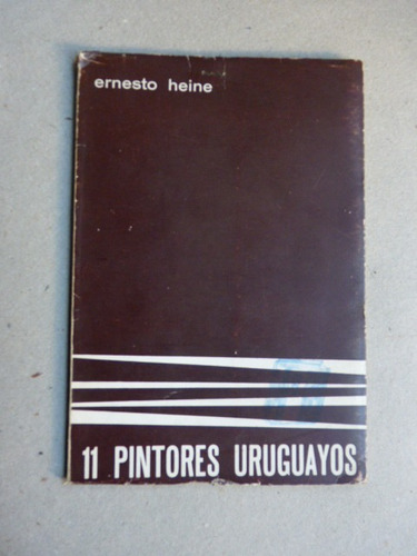 Heine, E. 11 Pintores Uruguayos. 1964