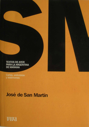 Jose De San Martin - Cartas, Anecdotas Y Testimonios
