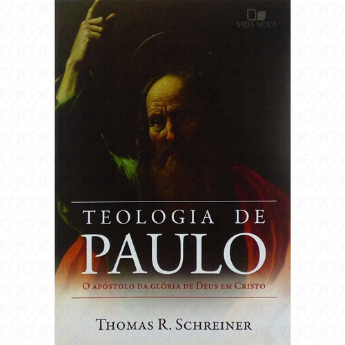 Teologia De Paulo - Thomas Schreiner - Vida Nova