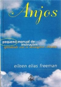 Anjos - Pequeno Manual De Instruções, Eileen Elias Freeman